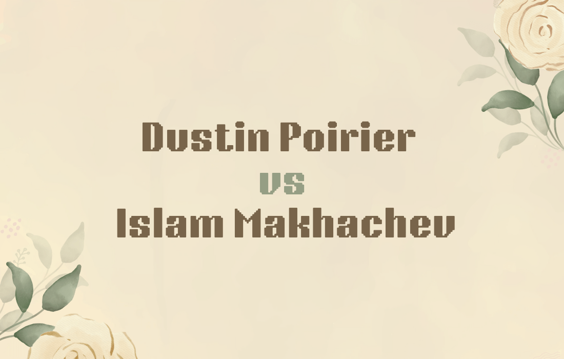 Dustin Poirier vs Islam Makhachev A Comprehensive Analysis 